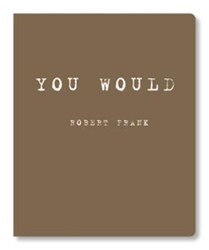 Cover image for Robert Frank: You Would