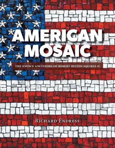 Cover image for American Mosaic: The Known Ancestors of Robert Hilton Squires II