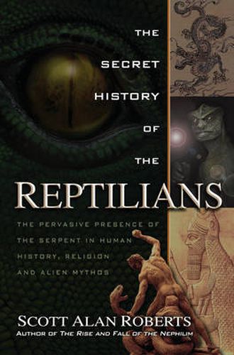 Cover image for Secret History of the Reptilians: The Pervasive Presence of the Serpent in Human History, Religion, and Alien Mythos