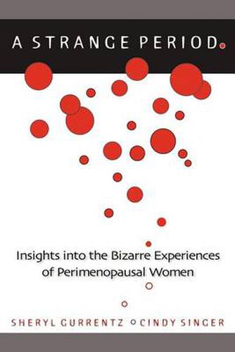 Cover image for A Strange Period.: Insights into the Bizarre Experiences of Perimenopausal Women