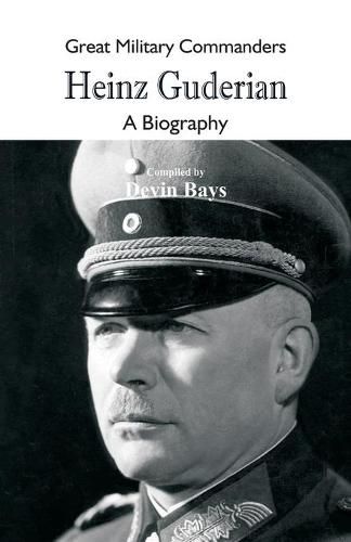Cover image for Great Military Commanders - Heinz Guderian: A Biography