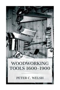 Cover image for Woodworking Tools 1600-1900