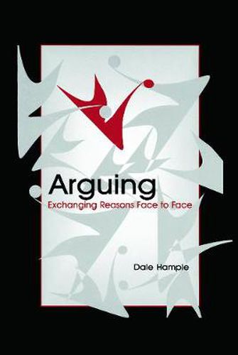 Cover image for Arguing: Exchanging Reasons Face to Face