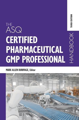 The ASQ Certified Pharmaceutical GMP Professional Handbook