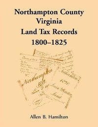 Cover image for Northampton County, Virginia Land Tax Records, 1800-1825