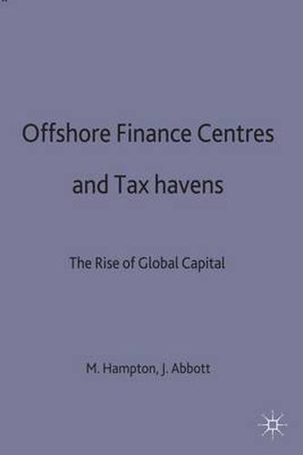 Offshore Finance Centres and Tax Havens: The Rise of Global Capital