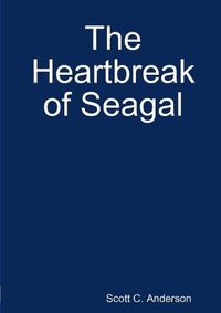 Cover image for The Heartbreak of Seagal