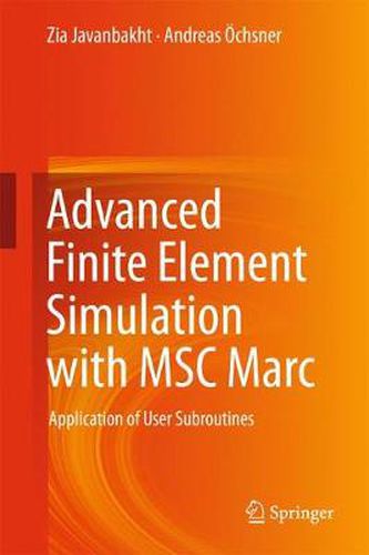 Cover image for Advanced Finite Element Simulation with MSC Marc: Application of User Subroutines