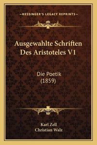 Cover image for Ausgewahlte Schriften Des Aristoteles V1: Die Poetik (1859)