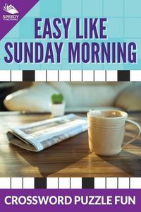 Cover image for Easy Like Sunday Morning: Crossword Puzzle Fun