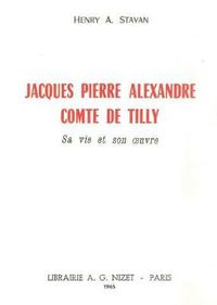 Cover image for Jacques Pierre Alexandre, Comte de Tilly: Sa Vie Et Son Oeuvre