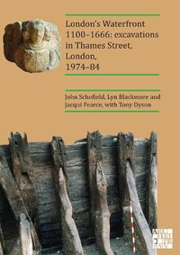 Cover image for London's Waterfront 1100-1666: Excavations in Thames Street, London, 1974-84