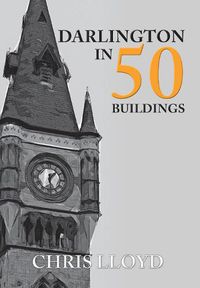 Cover image for Darlington in 50 Buildings