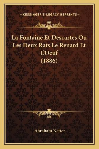 Cover image for La Fontaine Et Descartes Ou Les Deux Rats Le Renard Et L'Oeuf (1886)