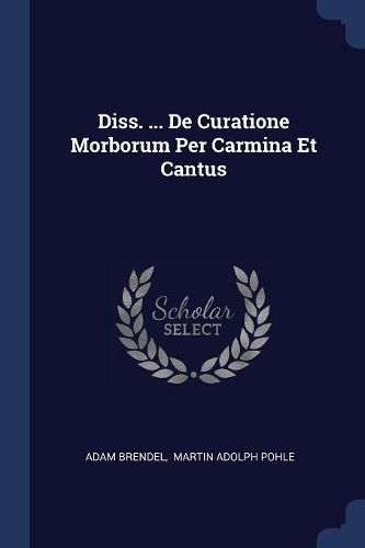 Cover image for Diss. ... de Curatione Morborum Per Carmina Et Cantus