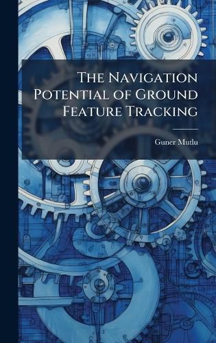Cover image for The Navigation Potential of Ground Feature Tracking