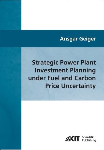 Cover image for Strategic power plant investment planning under fuel and carbon price uncertainty