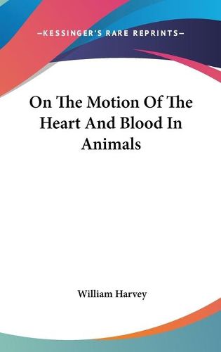 Cover image for On the Motion of the Heart and Blood in Animals