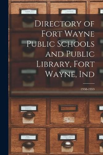 Cover image for Directory of Fort Wayne Public Schools and Public Library, Fort Wayne, Ind; 1958-1959