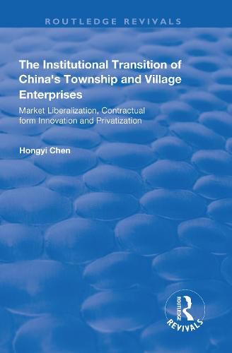 Cover image for The Institutional Transition of China's Township and Village Enterprises: Market Liberalization, Contractual Form Innovation and Privatization