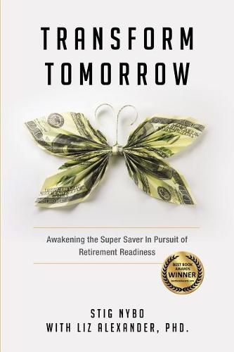 Cover image for Transform Tomorrow: Awakening the SuperSaver in Pursuit of Retirement Readiness