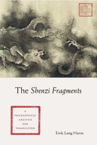 Cover image for The Shenzi Fragments: A Philosophical Analysis and Translation