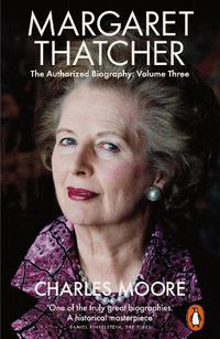 Cover image for Margaret Thatcher: The Authorized Biography, Volume Three: Herself Alone