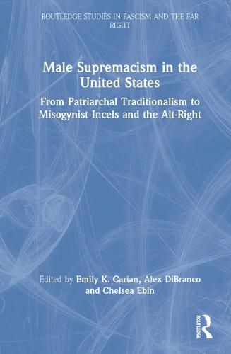 Male Supremacism in the United States: From Patriarchal Traditionalism to Misogynist Incels and the Alt-Right