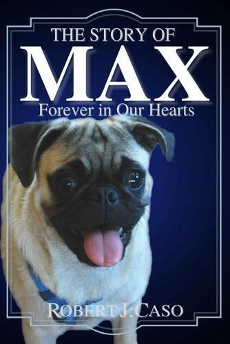 Cover image for The Story of Max: Forever in Our Hearts