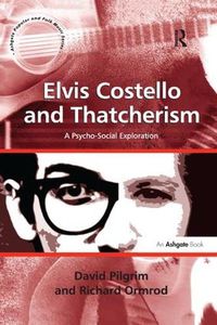 Cover image for Elvis Costello and Thatcherism: A Psycho-Social Exploration