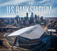 Cover image for U.S. Bank Stadium: The New Home of the Minnesota Vikings