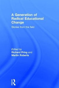 Cover image for A Generation of Radical Educational Change: Stories from the field