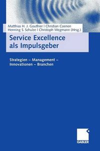 Cover image for Service Excellence ALS Impulsgeber: Strategien - Management - Innovationen - Branchen