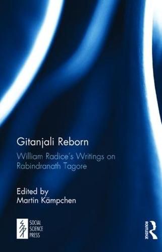 Cover image for Gitanjali Reborn: William Radice's Writings on Rabindranath Tagore