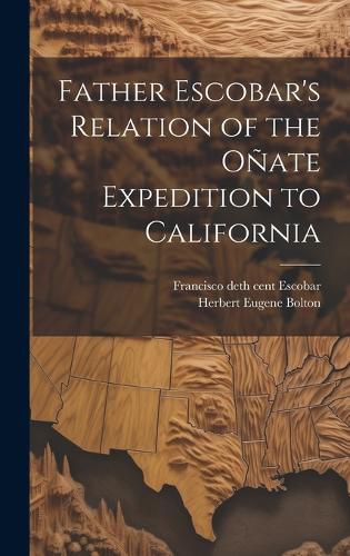 Cover image for Father Escobar's Relation of the Onate Expedition to California