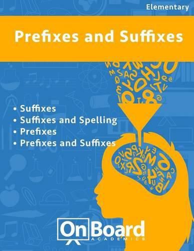 Prefixes and Suffixes: Suffixes, Suffixes and Spelling, Prefixes, Prefixes and Suffixes