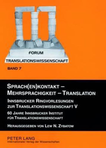 Cover image for Sprach(en)Kontakt - Mehrsprachigkeit - Translation: Innsbrucker Ringvorlesungen Zur Translationswissenschaft V. 60 Jahre Innsbrucker Institut Fuer Translationswissenschaft