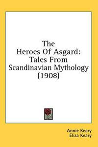 Cover image for The Heroes of Asgard: Tales from Scandinavian Mythology (1908)