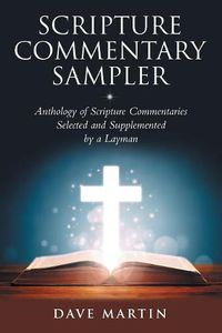 Cover image for Scripture Commentary Sampler: Anthology of Scripture Commentaries Selected and Supplemented by a Layman