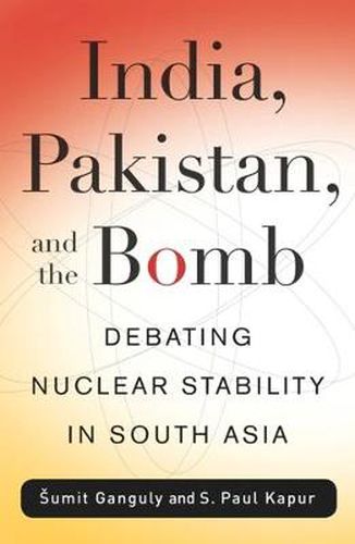 Cover image for India, Pakistan, and the Bomb: Debating Nuclear Stability in South Asia