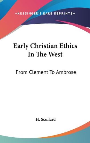 Cover image for Early Christian Ethics in the West: From Clement to Ambrose