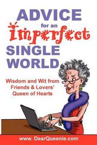 Cover image for Advice for an Imperfect Single World: Wisdom and Wit from Friends & Lovers' Queen of Hearts