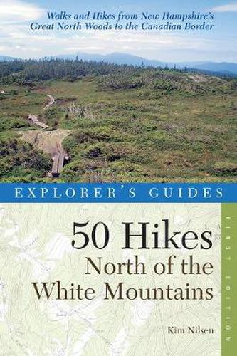 Cover image for Explorer's Guide 50 Hikes North of the White Mountains