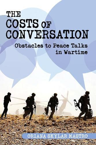 Cover image for The Costs of Conversation: Obstacles to Peace Talks in Wartime