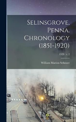 Cover image for Selinsgrove, Penna. Chronology (1851-1920); 1929 v. 2