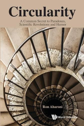 Cover image for Circularity: A Common Secret To Paradoxes, Scientific Revolutions And Humor