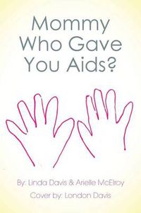 Cover image for Mommy Who Gave You AIDS?