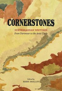 Cover image for Cornerstones: Subterranean writings; from Dartmoor to the Arctic Circle