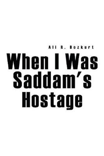 Cover image for When I Was Saddam's Hostage