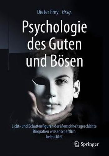 Cover image for Psychologie des Guten und Boesen: Licht- und Schattenfiguren der Menschheitsgeschichte - Biografien wissenschaftlich beleuchtet